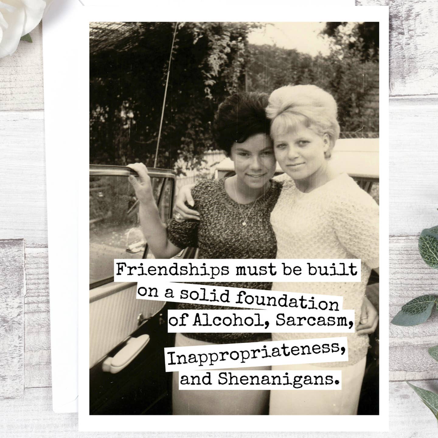 Friendships Must Be Built....Card