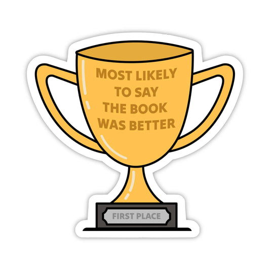 "Most likely to say the book was better" Trophy Sticker