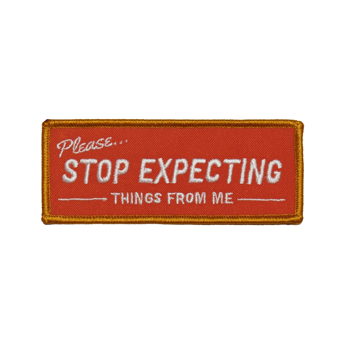 Stop Expecting Things Embroidered Iron-on Patch