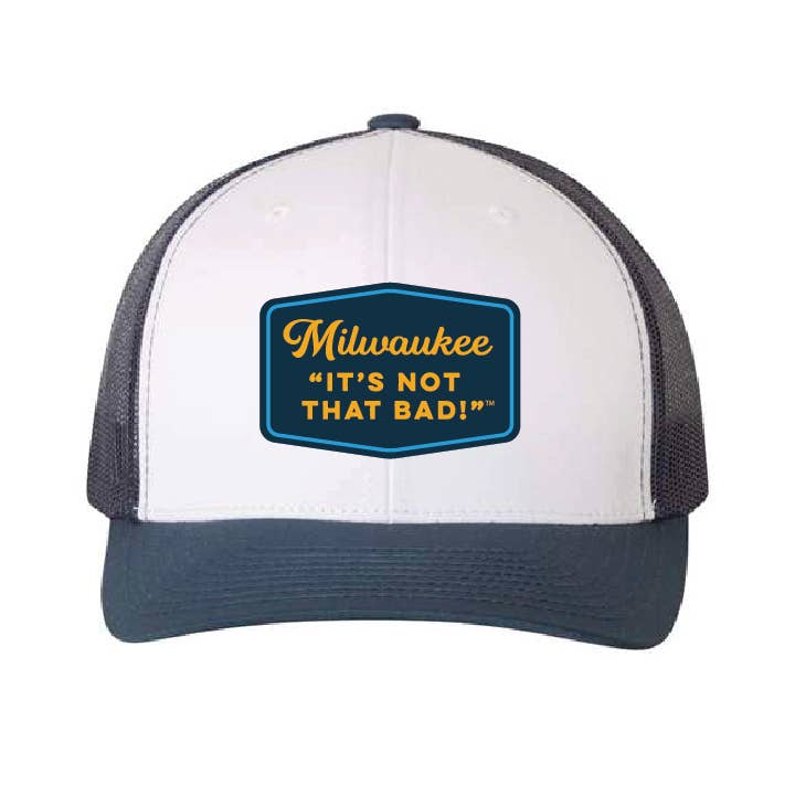 Milwaukee It's Not That Bad Trucker Cap