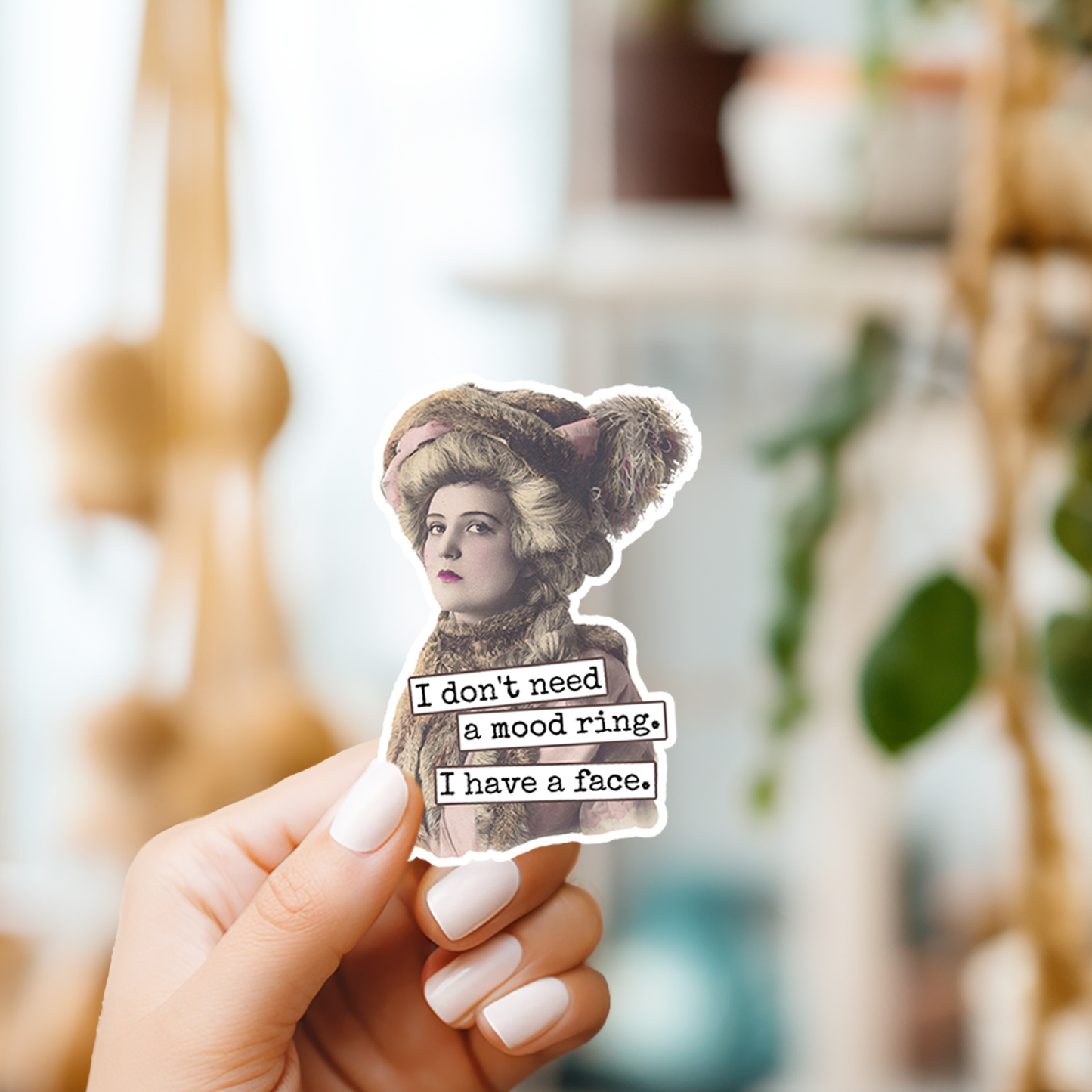 I Don't Need A Mood Ring. I Have A Face. Vinyl Sticker