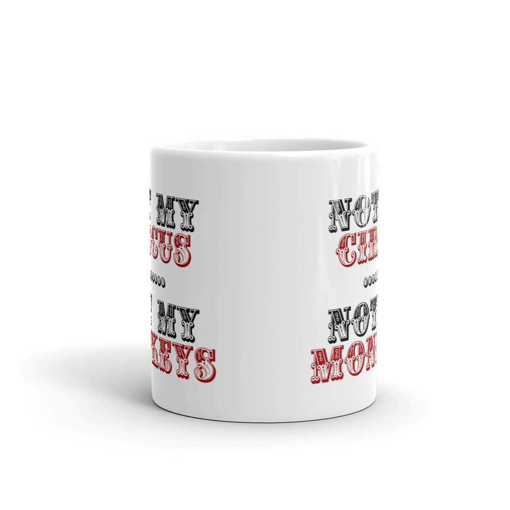 Not My Circus Not My Monkeys Coffee Mug