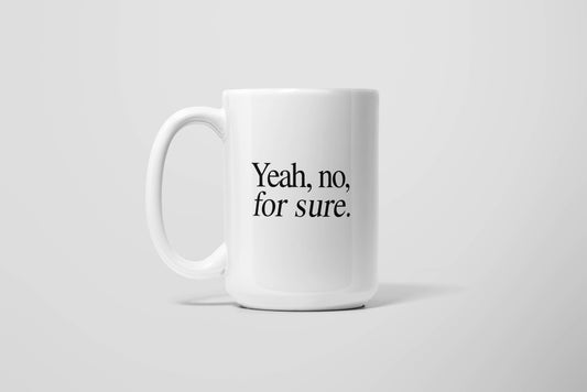 Yeah No For Sure Coffee Mug