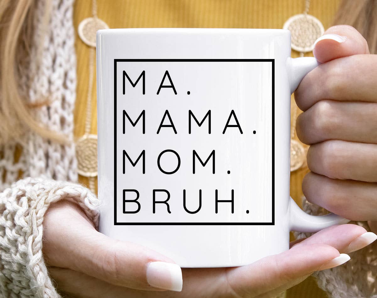 Ma Mama Mom Bruh - Mother's Day Coffee Mug