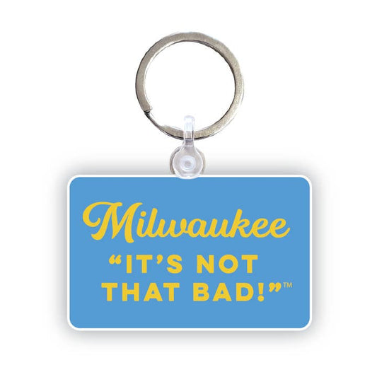 Milwaukee It's Not That Bad Keychain