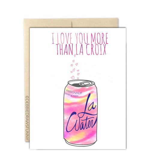 I Love You More Than La Croix Card