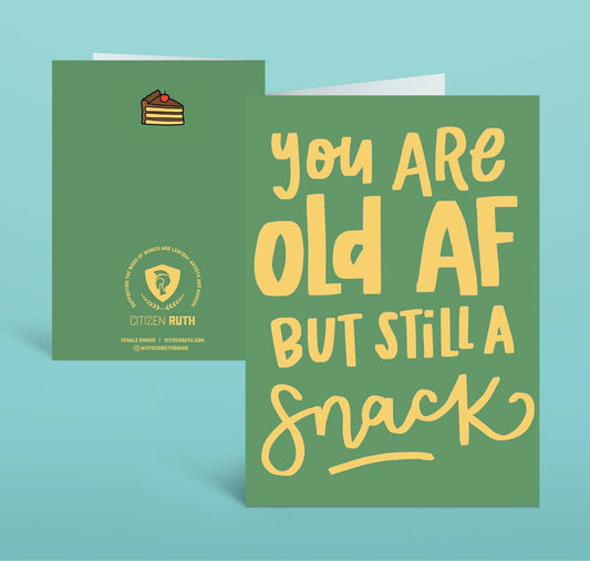 You Are Old AF But Still a Snack card