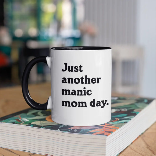 Just A Manic Mom Day Mug